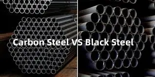 Carbon Steel vs Black Steel Pipes: Which Performs Better？