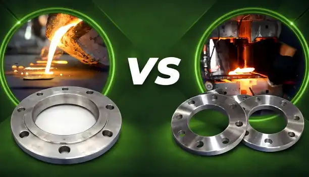 Forging vs Casting Flanges: Strength, Cost, and Use Cases